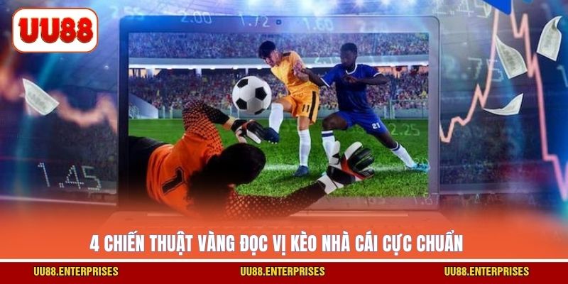 4 chiến thuật vàng đọc vị kèo nhà cái cực chuẩn
