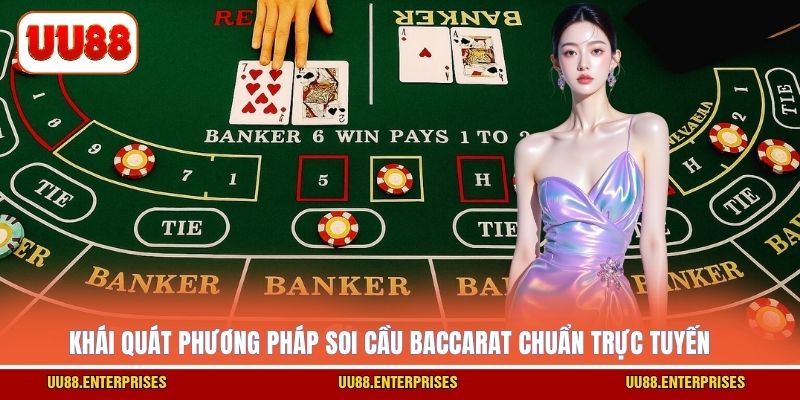 Khái quát phương pháp soi cầu baccarat chuẩn trực tuyến