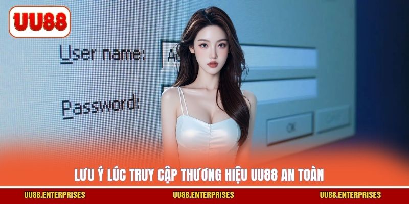 Lưu ý lúc truy cập thương hiệu UU88 an toàn