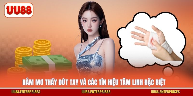 Nằm mơ thấy đứt tay và các tín hiệu tâm linh đặc biệt