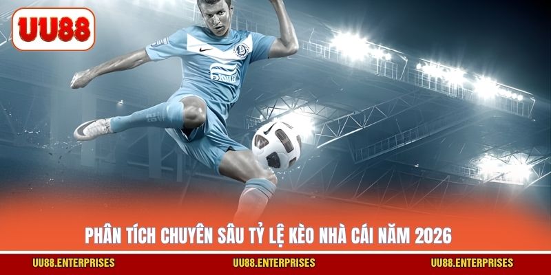 Phân tích chuyên sâu tỷ lệ kèo nhà cái năm 2026